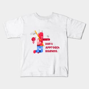 Don't Approach Badness Kids T-Shirt